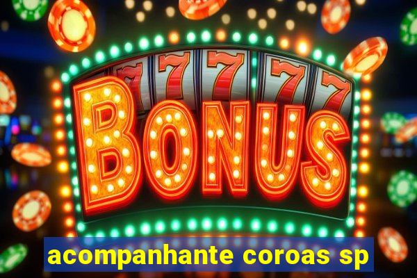 acompanhante coroas sp